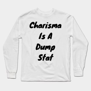 Charisma is dump stat Long Sleeve T-Shirt